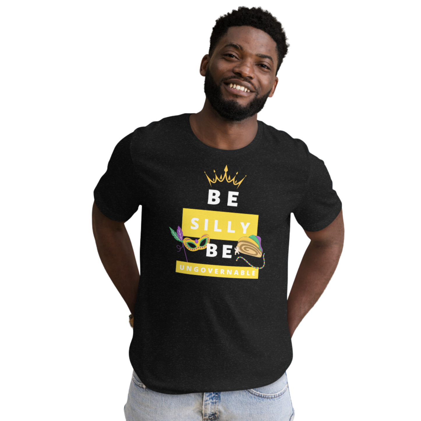 Be Silly Be Ungovernable Unisex t-shirt